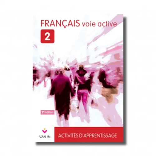 Français voie active 2 - Activités d'apprentissage - Cahier d'activités Français voie active 2 - Activités d'apprentissage - Cahier d'activités