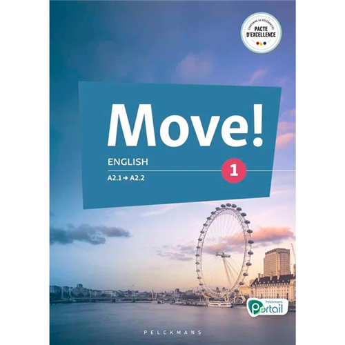 Move! English 1 - Livre de l'élève (Pelckmans Portail inclus) Move! English 1 - Livre de l'élève (Pelckmans Portail inclus)